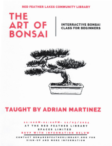 Upcoming program: The art of the Bonsai, taught by Adrian Martinez. Sunday, Nov. 3, 11a-1pm. email ben@redfeatherlibrary.org