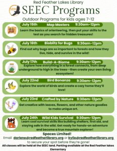 Red Feather Lakes Library SEEC Programs Outdoor Programs for kids ages 7-12 Learn the basics of orienteering, then put your skills to the test as you search for hidden treasures! Spaces Limited! Email darlene@redfeatherlibrary.org or kylie@redfeatherlibrary.org to secure your spot before they're gone! All classes will be held at the SEEC land. Parking available at the Red Feather Lakes Elementary